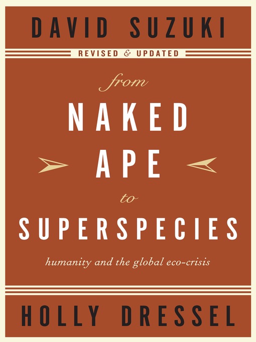 Title details for From Naked Ape to Superspecies by David Suzuki - Available